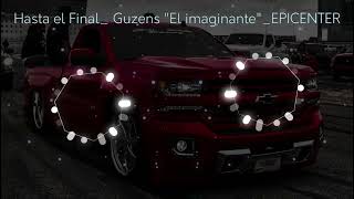 Hasta el final  Guzens quotEl Imaginantequot  EPICENTER [upl. by Datha385]