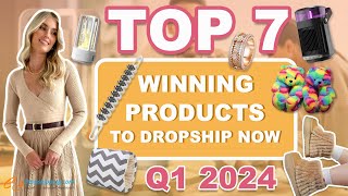 Top 7 Winning Products to Dropship Now  Q1 2024 [upl. by Alla910]