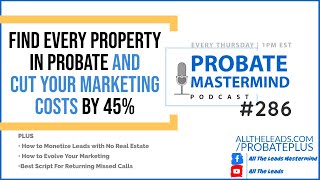 FIND EVERY PROPERTY IN PROBATE and CUT YOUR MARKETING COSTS BY 45  Probate Mastermind 286 [upl. by Ecnaiva]