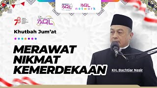 Khutbah Jumat KH Bachtiar Nasir  Merawat Nikmat Kemerdekaan [upl. by Shirk]