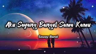 Aku Sayang Banget Sama Kamu  Souqy Band [upl. by Namharludba]