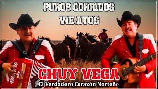 Chuy Vega ✅ El Verdadero Corazón Norteño  Puros Corridos Viejitos🔥  Para Pistear 2024🔴 [upl. by Odlabu821]