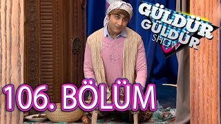 Güldür Güldür Show 106 Bölüm Tek Parça Full HD 22 Nisan Cuma [upl. by Novelia]