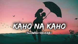 KAHO NA KAHO  slowed Reverb  Lofi song ❣️ [upl. by Tannenbaum]