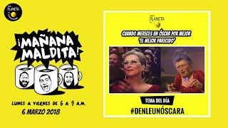 Mañana Maldita DenleUnÓscarA 632018 [upl. by Leitnahs]