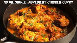 NO OIL SIMPLE INGREDIENT CHICKEN CURRY  Delicious Chicken Recipe Without Oil  Diet Chicken Curry [upl. by Plafker489]