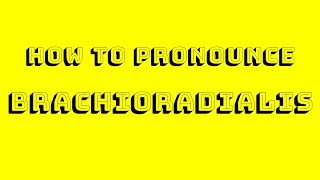 Brachioradialis Pronunciation [upl. by Jutta]