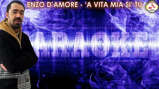 Enzo DAmore  A vita mia si tu  KARAOKE [upl. by Ellecrag]