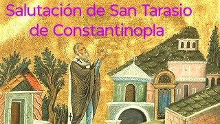 La Alabanza Mariana de San Tarasio de Constantinopla quotel cantor de Maríaquot [upl. by Nivert]