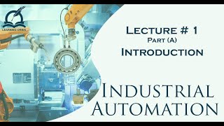 Introduction to Industrial Automation  Introduction and History [upl. by Eelyr]