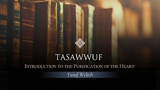 Introduction to the Purification of the Heart Tasawwuf [upl. by Lewis]