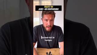 🏥 Traite toi avec plus de compassion [upl. by Marrilee]