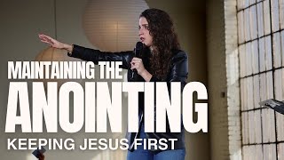 Maintaining the Anointing Keeping Jesus First [upl. by Desai]