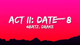 4Batz  act ii date  8 remix ft Drake  Lyrics [upl. by Hoj]