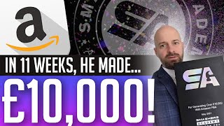 Making £10K With Amazon FBA In 11 Weeks And He Got His Amazon FBA Product In The Shops [upl. by Ahseneuq559]