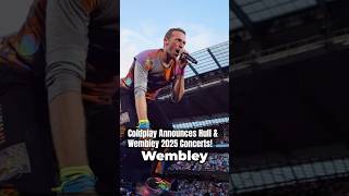 Coldplay Announces Hull amp Wembley 2025 Concerts [upl. by Bradan]