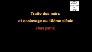 Traite des noirs et esclavage au 18ème siècle 1ère partie [upl. by Aleemaj]