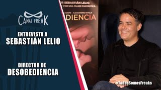 Entrevista a Sebastián Lelio  Desobediencia [upl. by Delly]