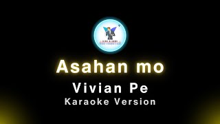 Asahan mo Vivian Pe Karaoke Version [upl. by Nonregla]