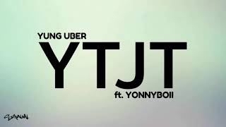 YTJT  Yung Uber ft Yonnyboii lirik [upl. by Hufnagel]