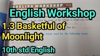 13 Basketful of Moonlight English Workshop  10th std English [upl. by Rona710]