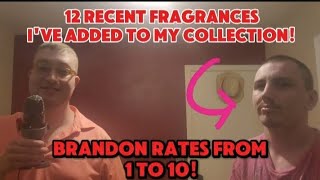 Brandon Rates 12 Recent Fragrances Ive Added To My Collection fragrance cologne perfume foryou [upl. by Aneelad400]