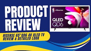 Hisense 65quot QD6 Series 4K UHD QLED LCD TV  Review amp Detailed Look [upl. by Salohcin106]