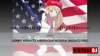 LENNY KRAVITZ AMERICAN WOMAN NIGHTCORE [upl. by Fessuoy]