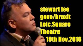 Stewart Lee  GoveBrexit LST 19th November 2016 [upl. by Ryle]