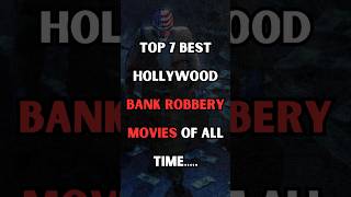 Top 7 Hollywood Bank Robbery Movies of All Timeshorts top10 movies [upl. by Schilt]