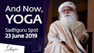 And Now Yoga  Sadhguru Spot – 23 June 2019 [upl. by Llerdna61]