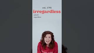 Irregardless [upl. by Aienahs36]