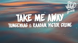 Tungevaag amp Raaban Victor Crone  Take Me Away Lyrics [upl. by Acimat]