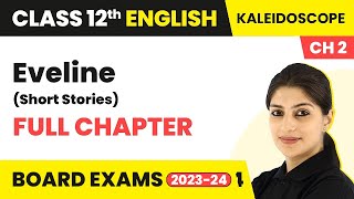 Eveline  Full Chapter Explanation NCERT Solutions  Class 12 English Ch 2  Kaleidoscope  202223 [upl. by Yrtsed671]