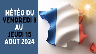 Météo France du vendredi 9 au jeudi 15 août 2024 [upl. by Chappelka]