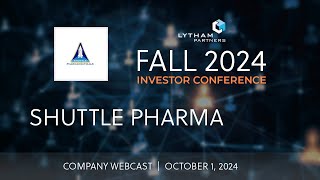 Shuttle Pharma Company Webcast  Lytham Partners Fall 2024 Investor Conference [upl. by Legin]