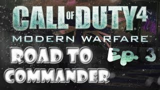 Call of duty 4  Road to Commander Ep3 [upl. by Nerine997]