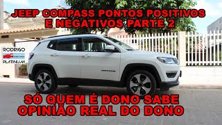 Jeep Compass É Bom Pontos Positivos e Negativos Opinião Real do Dono Parte 2 [upl. by Laleb]