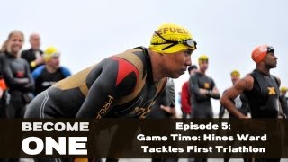 BECOME ONE Episode 5 quotGame Time Hines Ward Tackles First Triathlonquot [upl. by Weisbrodt]