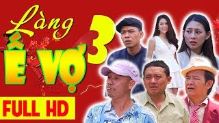 LÀNG Ế VỢ 3 FULL HD  Phim Hài Chiến Thắng Bình Trọng Trung Ruồi [upl. by Danna]