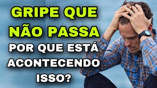 GRIPE QUE NÃO PASSA  O QUE PODE SER e O QUE FAZER [upl. by Nosredneh]