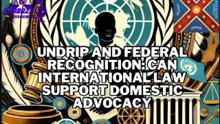 UNDRIP and Federal Recognition Can International Law Support Domestic Advocacy [upl. by Inig417]