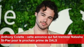 Anthony Colette  cette annonce qui fait trembler Natasha StPier pour le prochain prime de DALS [upl. by Anahsat547]