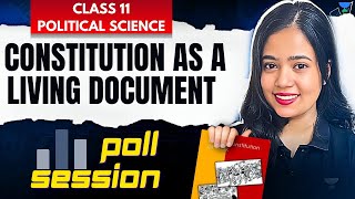 Constitution As A Living Document  Poll Session  Class 11 Political Science  Anushya Maam [upl. by Nautna]