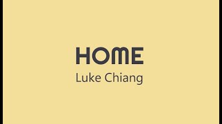 HOME Lyrics  LUKE CHIANG [upl. by Psyche]