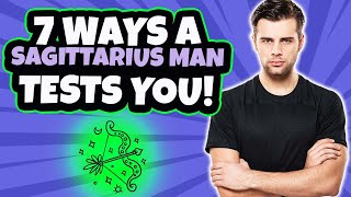 7 Ways Your Sagittarius Man Tests You Tips On Dating A Sagittarius Man [upl. by Lauro]