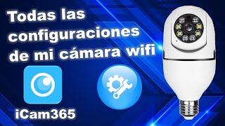 iCam 365 todas las opciones ¿qué puedo hacer con mi cámara wifi [upl. by Niala158]