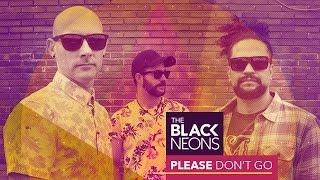 The Black Neons – Please Don’t Go Official Music Video – KC and the Sunshine Band Cover [upl. by Noyad]