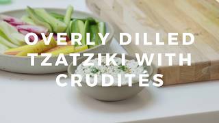 Overly Dilled Tzatziki with Crudités [upl. by Brit336]