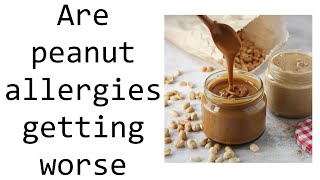 Are peanut allergies getting worse [upl. by Risa]